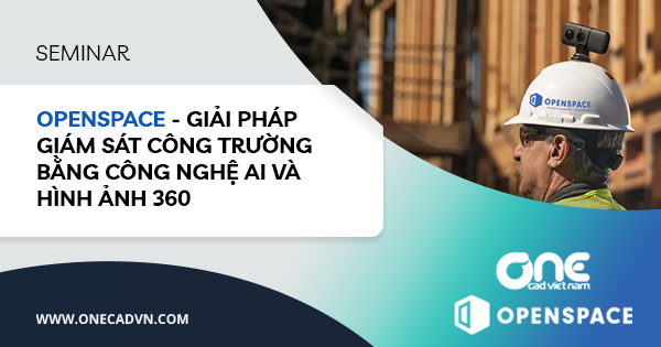 OpenSpace - Giải pháp giám sát công trường bằng công nghệ AI và hình ảnh 360