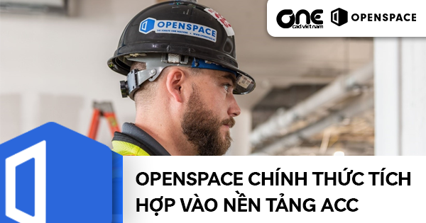OpenSpace chính thức tích hợp vào nền tảng Autodesk Construction Cloud