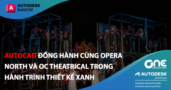 AutoCAD Đồng Hành Cùng Opera North Và OC Theatrical Trong Hành Trình Thiết Kế Xanh