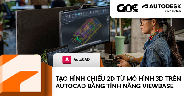 Tạo Hình Chiếu 2D Từ Mô Hình 3D Trên AutoCAD Bằng Tính Năng ViewBase