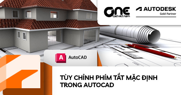 Tùy chỉnh phím tắt mặc định trong AutoCAD