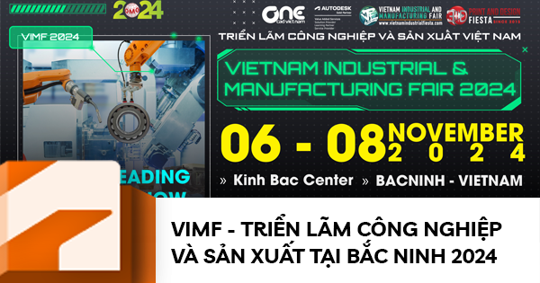 VIMF - Triển lãm Công nghiệp và Sản xuất tại Bắc Ninh 2024