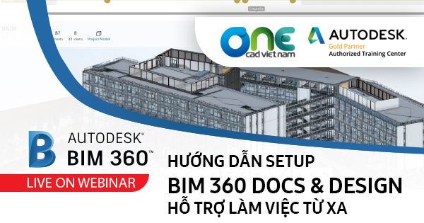 Webinar HƯỚNG DẪN SETUP BIM 360 DOCS & DESIGN - HỖ TRỢ LÀM VIỆC TỪ XA