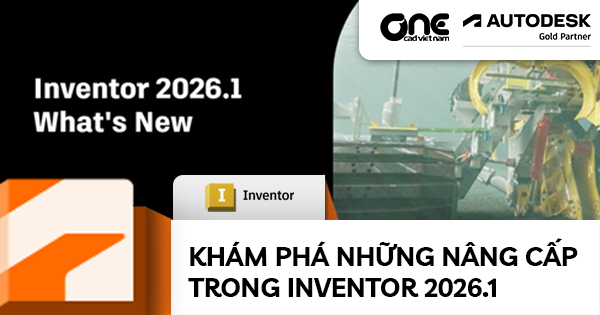 Khám phá những nâng cấp trong Inventor 2026.1
