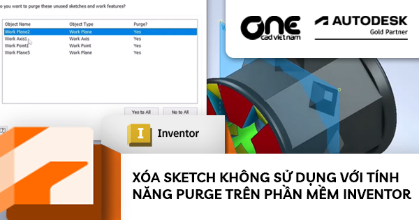 Xóa Sketch không sử dụng với tính năng Purge trên phần mềm Inventor