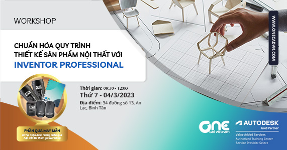 Workshop "CHUẨN HÓA QUY TRÌNH THIẾT KẾ SẢN PHẨM NỘI THẤT VỚI INVENTOR PROFESSIONAL"