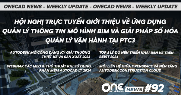 Hội nghị trực tuyến giới thiệu về ứng dụng quản lý thông tin mô hình BIM và giải pháp số hóa quản lý vận hành tại PTC3 - OneCAD News #92