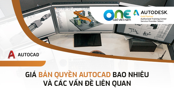 Giá bản quyền AutoCAD bao nhiêu và các vấn đề liên quan
