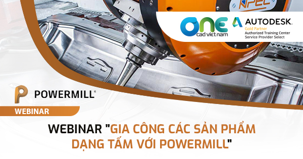 Webinar "Gia công các sản phẩm dạng tấm với PowerMill"