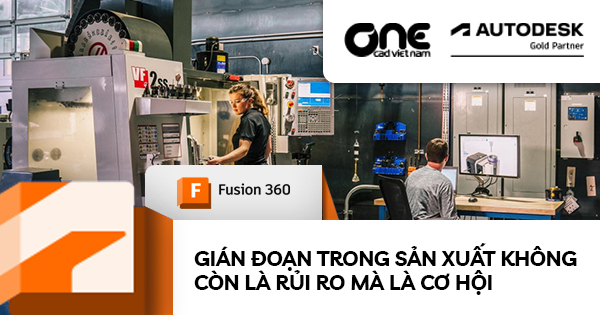 Gián đoạn trong sản xuất không còn là rủi ro mà là cơ hội