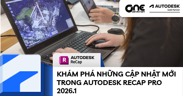 Khám phá những cập nhật mới trong Autodesk ReCap Pro 2026.1
