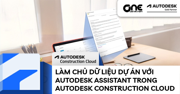 Làm chủ dữ liệu dự án với Autodesk Assistant trong Autodesk Construction Cloud