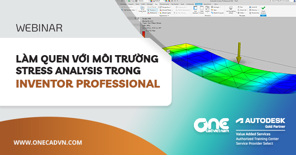 Webinar "Làm quen với môi trường Stress Analysis trong Inventor Professional"