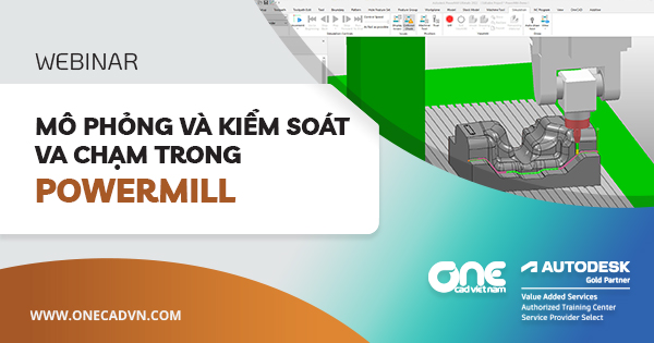 Webinar "Mô phỏng và Kiểm soát va chạm trong PowerMill"