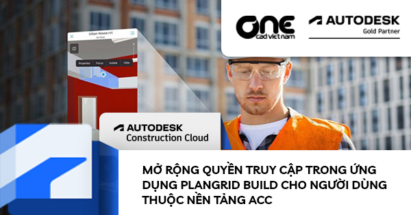 Mở rộng quyền truy cập trong ứng dụng Autodesk Construction Cloud App cho người dùng thuộc nền tảng Autodesk Construction Cloud