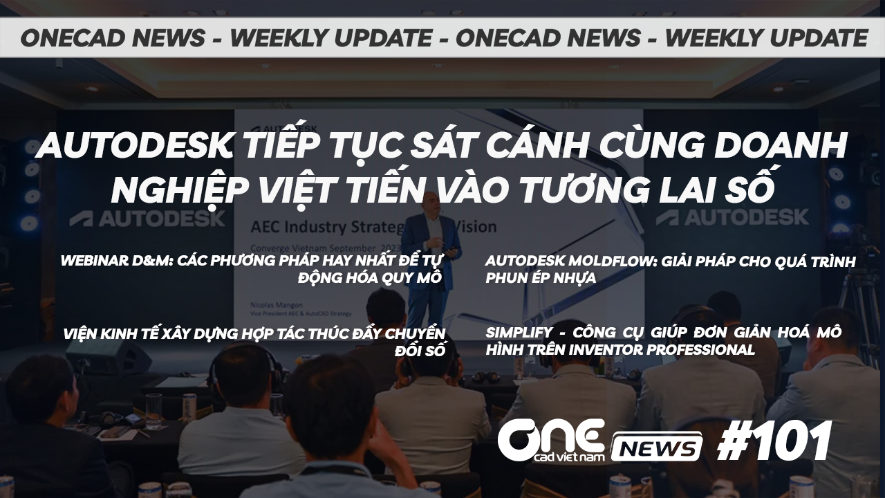 Autodesk tiếp tục sát cánh cùng doanh nghiệp Việt tiến vào tương lai số - OneCAD News #101