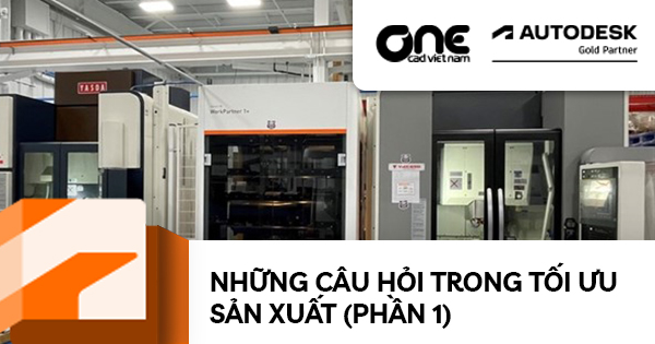 Những câu hỏi trong tối ưu sản xuất (Phần 1)