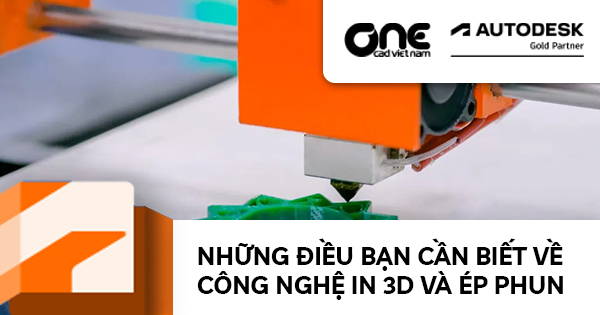 Những điều bạn cần biết về công nghệ in 3D và ép phun