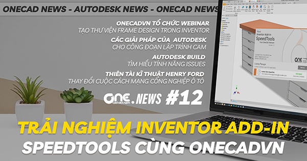 Tặng miễn phí Addin SpeedTools cho khách hàng OneCAD - Các giải pháp CAM của Autodesk - OneCAD News 12