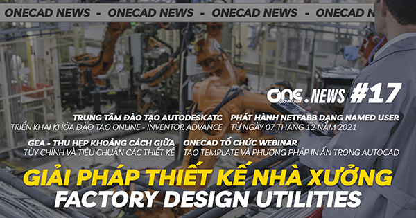 Thiết kế Layout nhà xưởng với Factory Design Utilities - Trung tâm đào tạo Autodesk ATC mở lớp Online Inventor nâng cao - OneCAD News 17