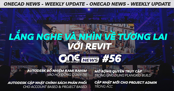Lắng nghe và nhìn về tương lai với Revit - Cập nhật mới cho Project Admin trong ACC - OneCAD News #56