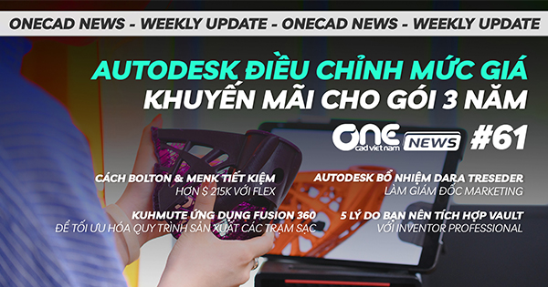 Autodesk điều chỉnh mức giá khuyến mãi cho gói 3 năm - OneCAD News #61