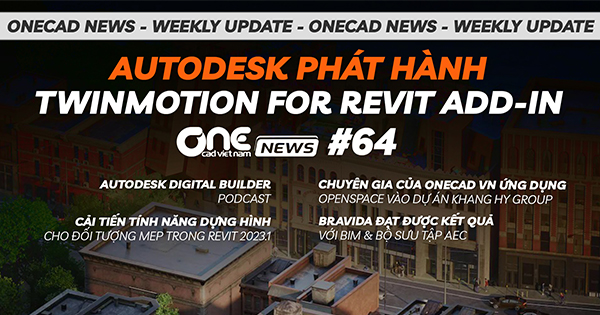 Autodesk phát hành Twinmotion for Revit add-in - Autodesk Digital Builder Podcast - OneCAD News #64
