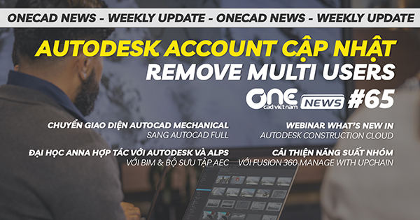 Autodesk Account cập nhật Remove Multi Users - OneCAD News #65