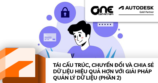 Tái cấu trúc, chuyển đổi và Chia sẻ dữ liệu hiệu quả hơn với Giải pháp Quản lý Dữ liệu (Phần 2)