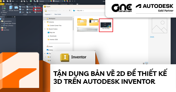 Tận dụng bản vẽ 2D để thiết kế 3D trên Autodesk Inventor