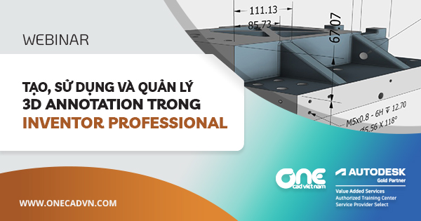 Webinar "Tạo, sử dụng và quản lý 3D Annotation trong Inventor Professional"