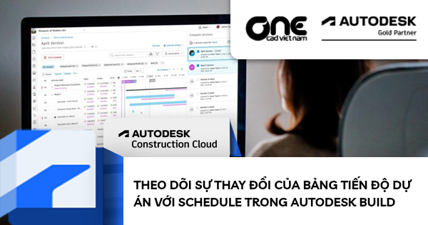 Theo dõi sự thay đổi của bảng tiến độ dự án với Schedule trong Autodesk Build
