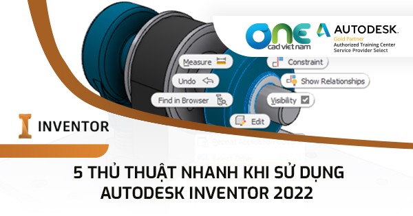 5 thủ thuật nhanh khi sử dụng Inventor 2022
