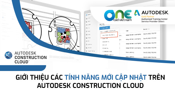 Giới thiệu các tính năng mới cập nhật trên Autodesk Construction Cloud