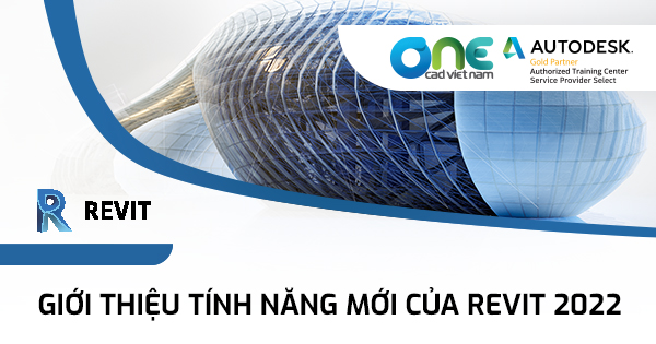 Giới thiệu tính năng mới của REVIT 2022