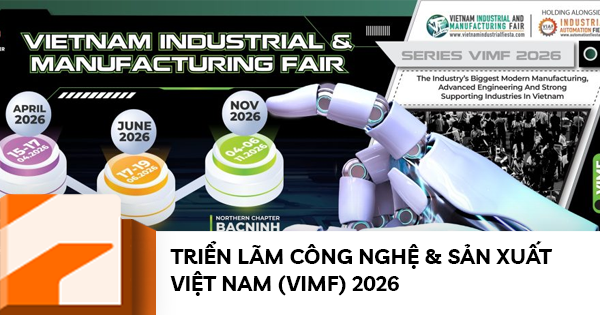Triển lãm Công Nghệ & Sản Xuất Việt Nam (VIMF) 2026 tại Hải Phòng