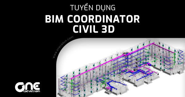 Tuyển dụng vị trí BIM Coordinator - Civil 3D