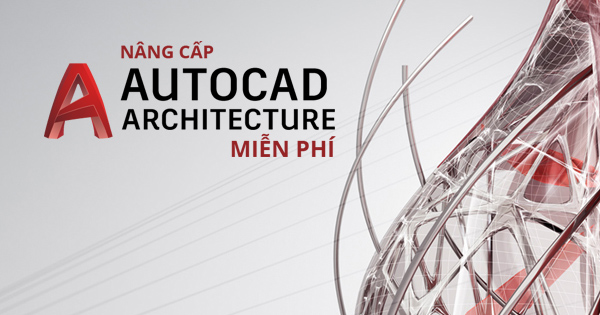 Nâng cấp miễn phí từ Autocad Full lên Autocad Architechture