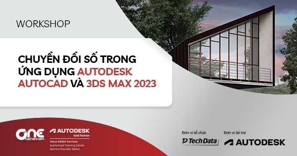 Hội thảo Chuyển đổi số trong ứng dụng Autodesk AutoCAD và 3ds Max 2023