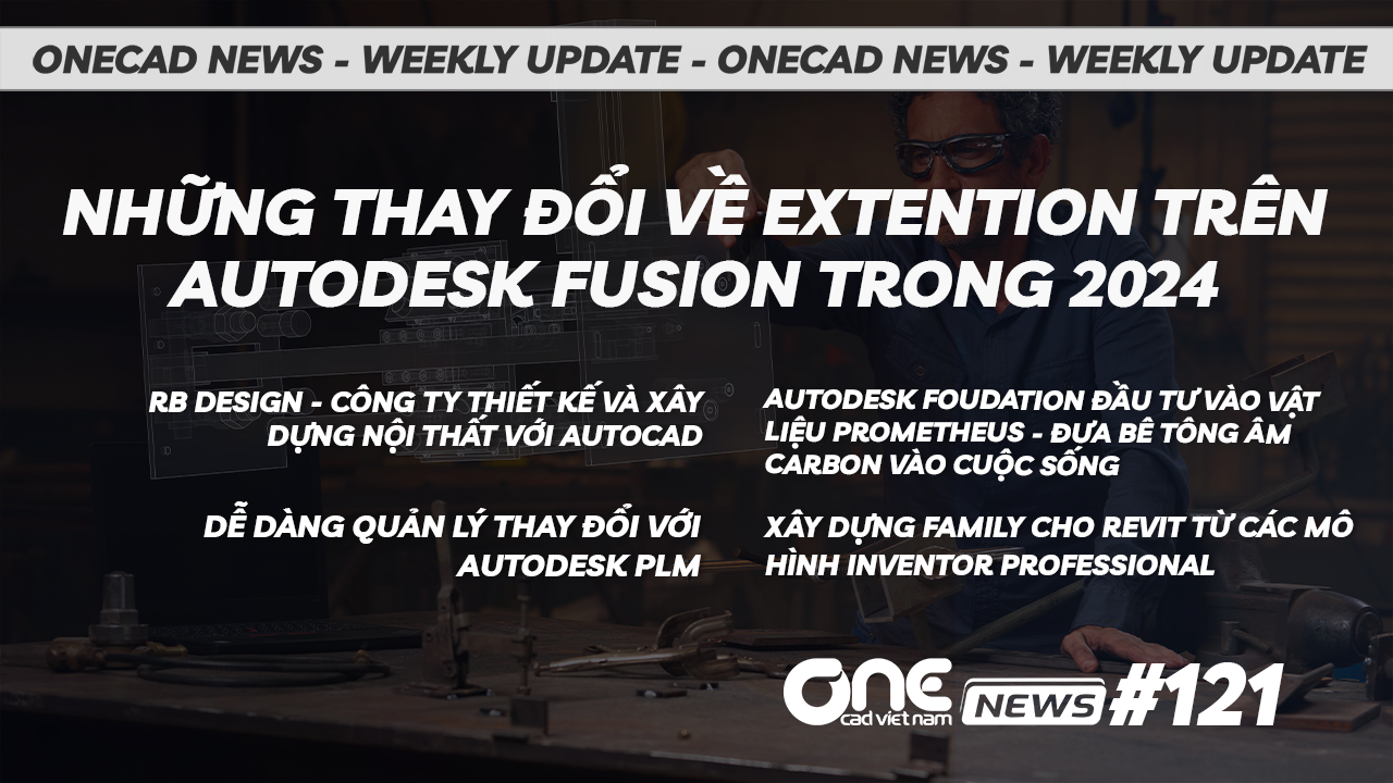 Những thay đổi về Extention trên Autodesk Fusion trong 2024 - OneCAD News #121
