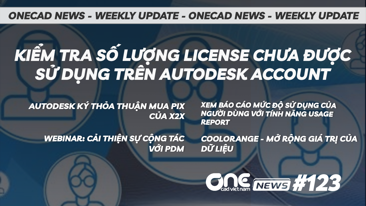 Kiểm tra số lượng license chưa được sử dụng trên Autodesk Account - OneCAD News#123