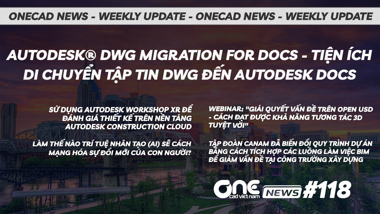 Autodesk® DWG Migration for Docs - Tiện ích Di chuyển tập tin DWG đến Autodesk Docs - OneCAD News #118