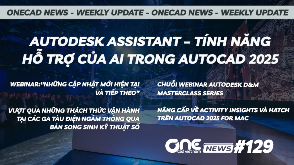 Autodesk Assistant–Tính năng hỗ trợ của AI trong AutoCAD 2025 - OneCAD News #129