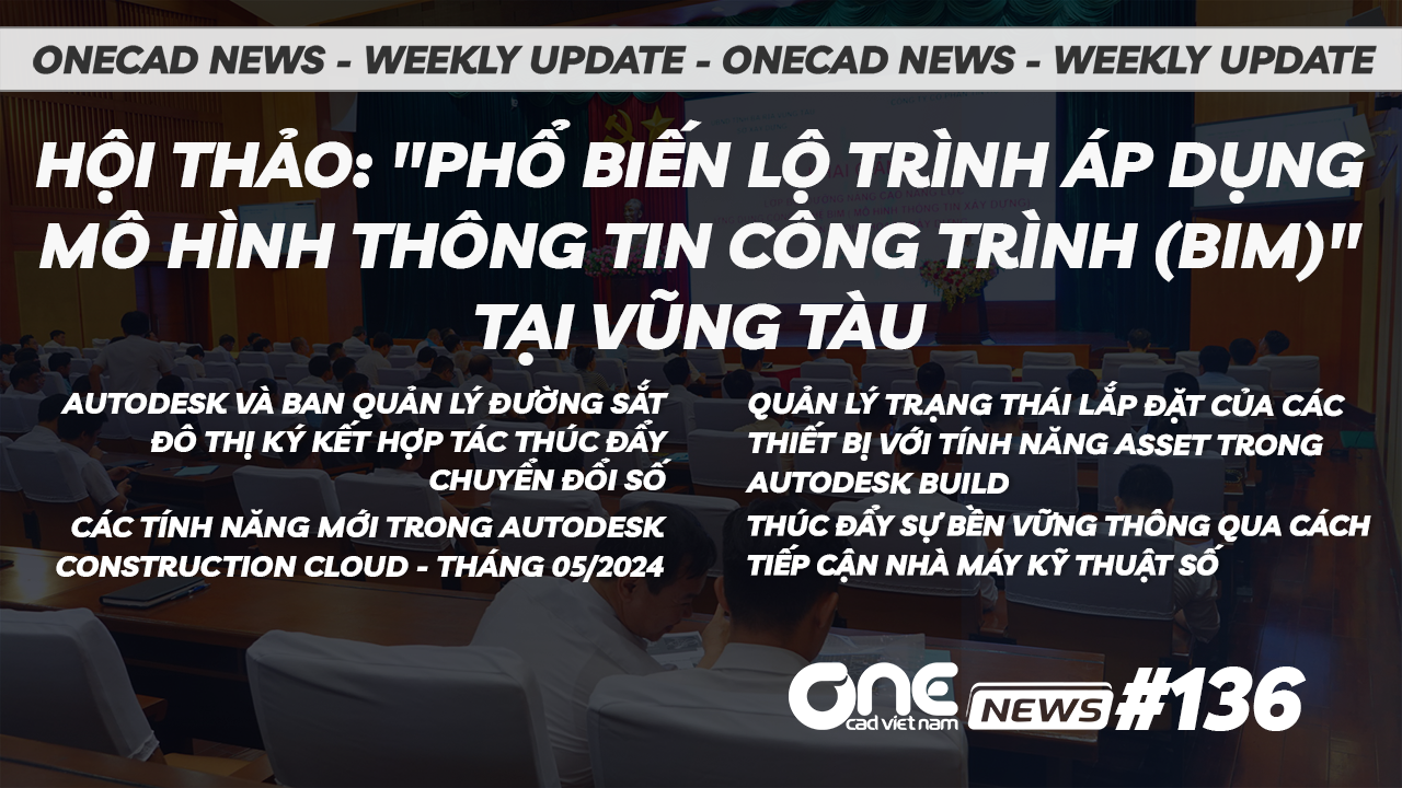 Hội thảo: "Phổ biến lộ trình áp dụng mô hình thông tin công trình (BIM)" tại Vũng Tàu - OneCAD News #136