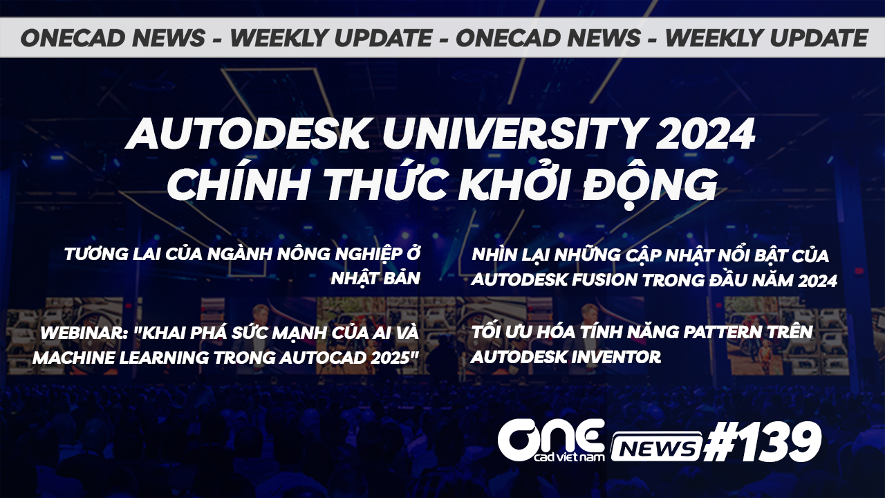 Autodesk University 2024 chính thức khởi động - OneCAD News #139