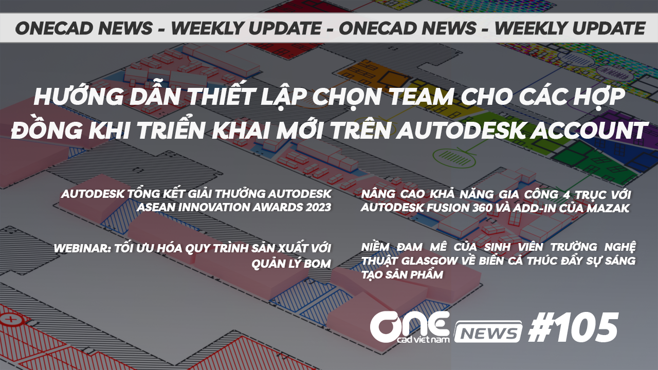 Hướng dẫn thiết lập chọn Team cho các hợp đồng khi triển khai mới trên Autodesk Account - OneCAD News #105