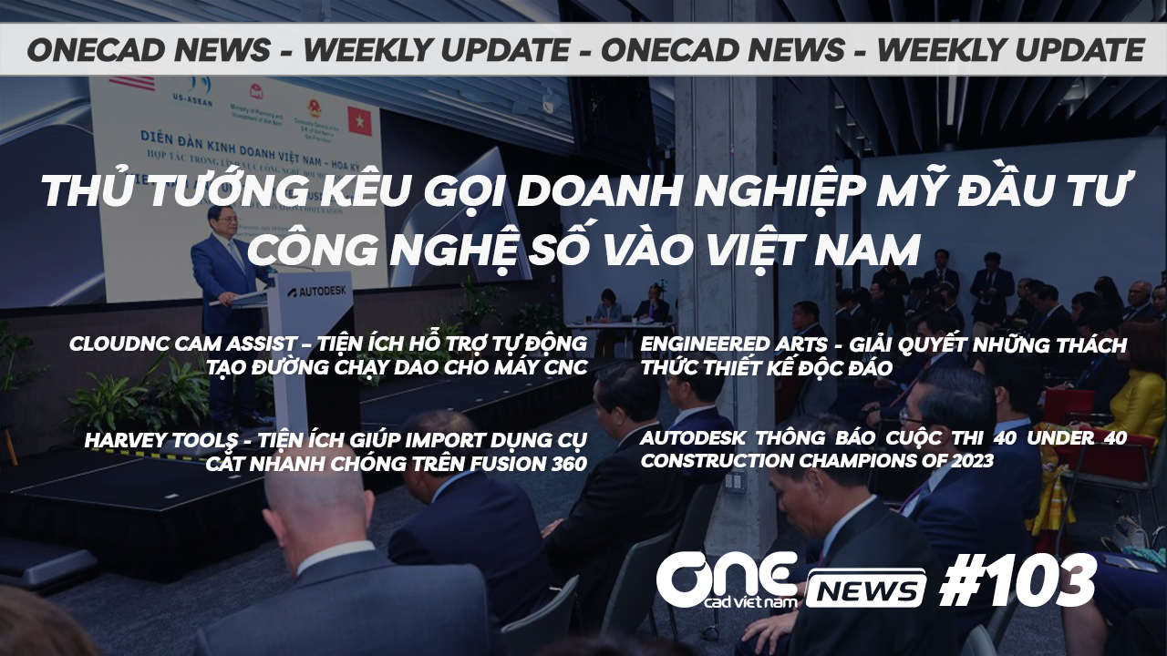 Thủ tướng kêu gọi doanh nghiệp Mỹ đầu tư công nghệ số vào Việt Nam - OneCAD News #103