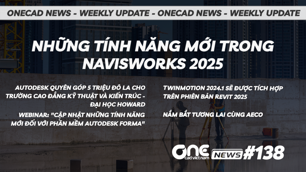 Những tính năng mới trong Navisworks 2025 - OneCAD News #138