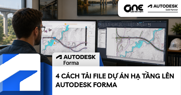 4 cách tải file dự án hạ tầng lên Autodesk Forma