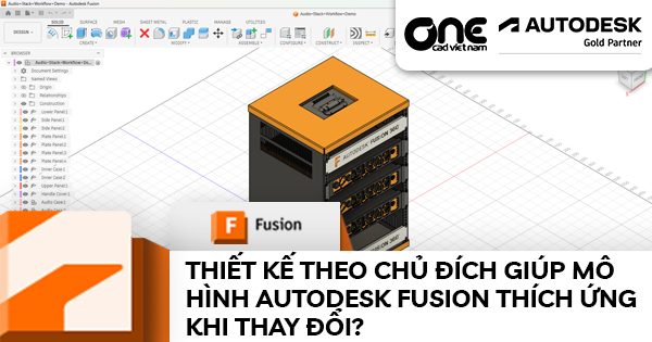 Thiết kế theo chủ đích giúp mô hình 3D trong Autodesk Fusion thích ứng với thay đổi như thế nào?
